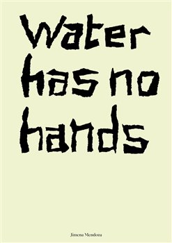 Water has no hands Water has no hands