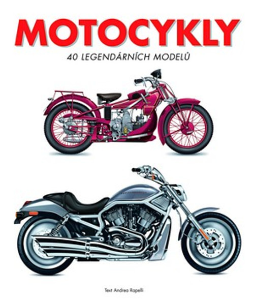 Motocykly. 40 legendárních modelů