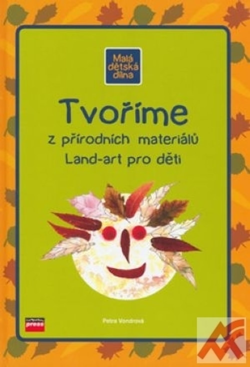 Tvoříme z přírodních materiálů. Land-art pro děti