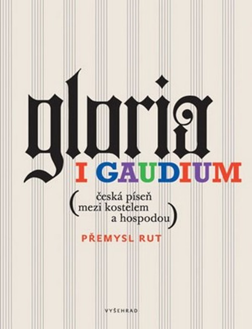 Gloria i gaudium. Česká písnička mezi kostelem a hospodou