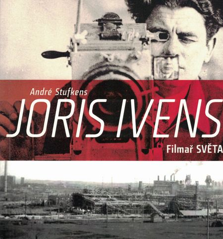 Joris Ivens. Filmař světa