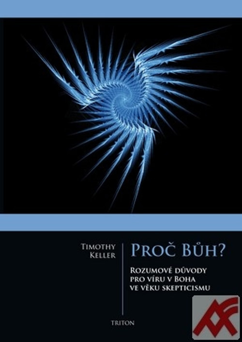 Proč bůh? Rozumové důvody pro víru v boha ve věku skepticismu