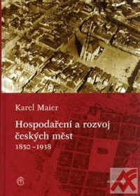 Hospodaření a rozvoj českých měst 1850-1938 + CD