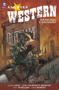 All Star Western 1. Pistolníci z Gothamu