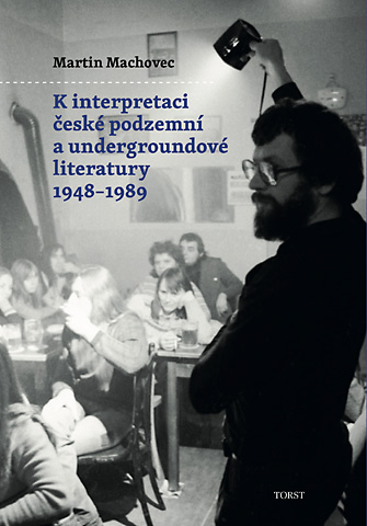 K interpretaci české podzemní a undergroundové literatury 1948-1989