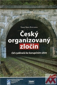 Český organizovaný zločin. Od vyděračů ke korupčním sítím