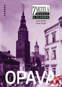 Opava - Zmizelá Morava a Slezsko