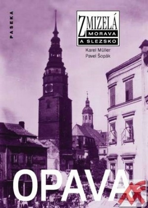 Opava - Zmizelá Morava a Slezsko