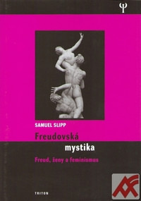 Freudovská mystika. Freud, ženy a feminismus
