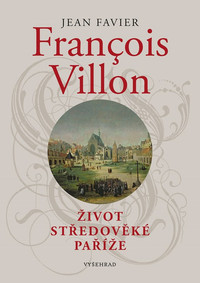Francois Villon. Život středověké Paříže