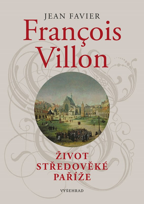 Francois Villon. Život středověké Paříže