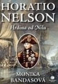 Horatio Nelson. Hrdina od Nilu