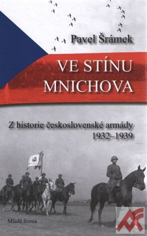 Ve stínu Mnichova. Z historie československé armády 1932-1939