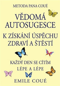 Vědomá autosugesce k získávání úspěchu, zdraví a štěstí.