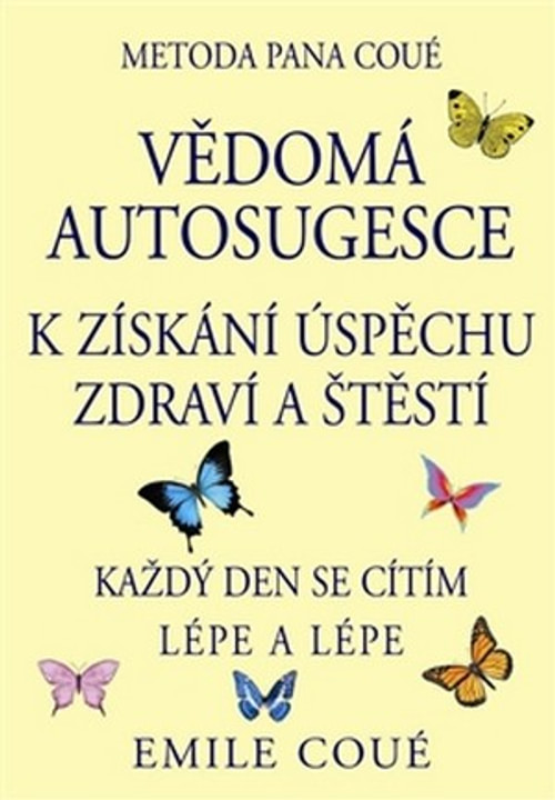 Vědomá autosugesce k získávání úspěchu, zdraví a štěstí.
