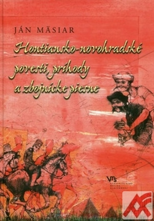 Hontiansko-novohradské povesti, príhody a zbojnícke piesne