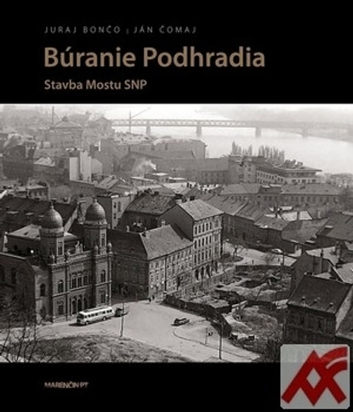 Búranie Podhradia. Stavba Mostu SNP