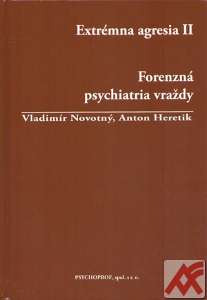 Extrémna agresia II. Forenzná psychiatria vraždy