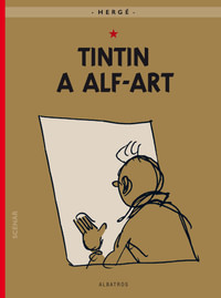 Tintinova dobrodružství (24). Tintin a alf-art