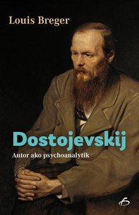 Dostojevskij. Autor ako psychoanalytik