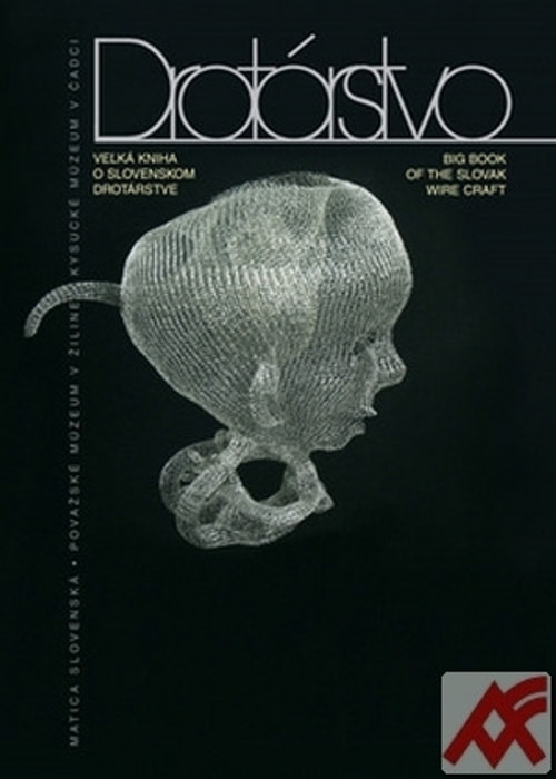 Drotárstvo. Veľká kniha o slovenskom drotárstve