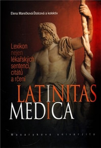 Latinitas Medica. Lexikon nejen lékařských sentencí, citátů a rčení