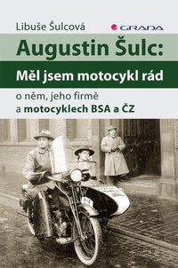 Augustin Šulc. Měl jsem motocykl rád