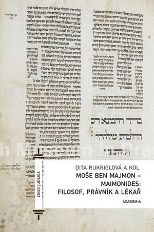 Rukriglová Dita: Moše Ben Majmon (Maimonides). Filosof, právník a lékař