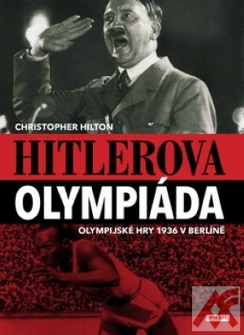 Hitlerova olympiáda. Olympijské hry 1936 v Berlíně