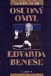 Osudný omyl Edvarda Beneše