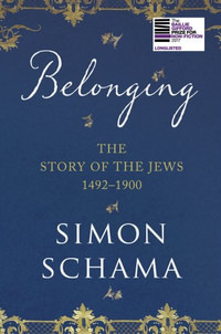 Belonging. The Story of the Jews 1492-1900