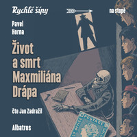 Život a smrt Maxmiliána Drápa - CD (audiokniha)