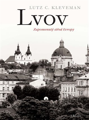 Lvov: zapomenutý střed Evropy Lvov: zapomenutý střed Evropy