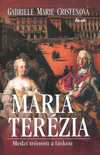Mária Terézia. Medzi trónom a láskou
