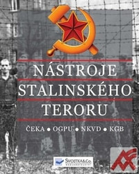 Nástroje stalinského teroru - ČEKA, OGPU, NKVD, KGB