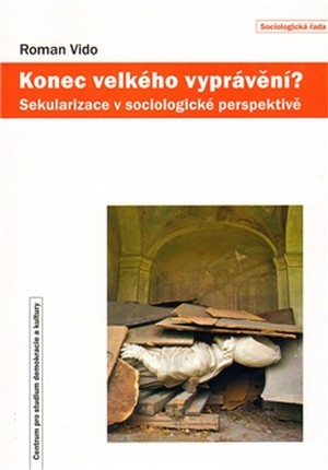 Konec velkého vyprávění? Sekularizace v sociologické perspektivě