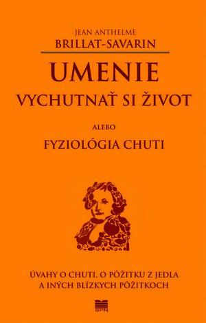 Umenie vychutnať si život alebo Fyziológa chuti