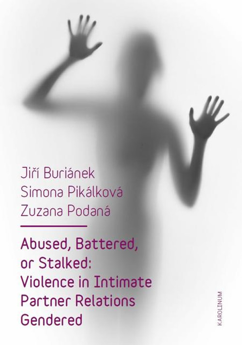 Abused, Battered, or Stalked: Violence in Intimate Partner Relations Gendered