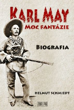 Karl May. Moc fantázie. Biografia