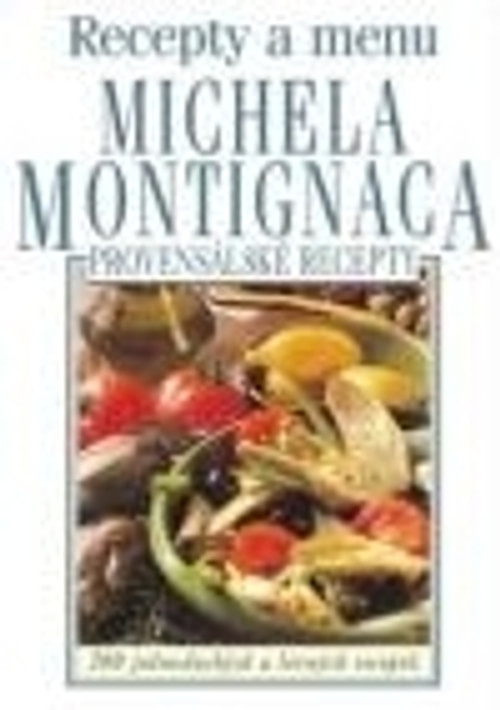 Recepty a menu Michela Montignaca. Provensálské recepty