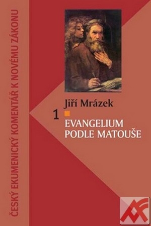 Evangelium podle Matouše 1. Český ekumenický komentář k Novému zákonu