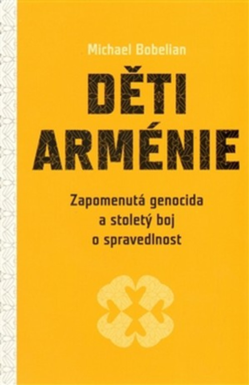 Děti Arménie. Zapomenutá genocida a stoletý boj o spravedlnost