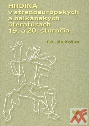 Hrdina v stredoeurópskych a balkánskych literatúrach ...