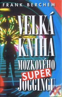 Velká kniha mozkového super joggingu