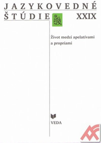 Jazykovedné štúdie XXIX. Život medzi apelatívami a propriami