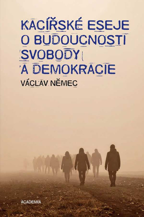 Kacířské eseje o budoucnosti svobody a demokracie
