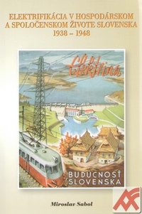 Elektrifikácia v hospodárskom a spoločenskom živote Slovenska 1938-1948