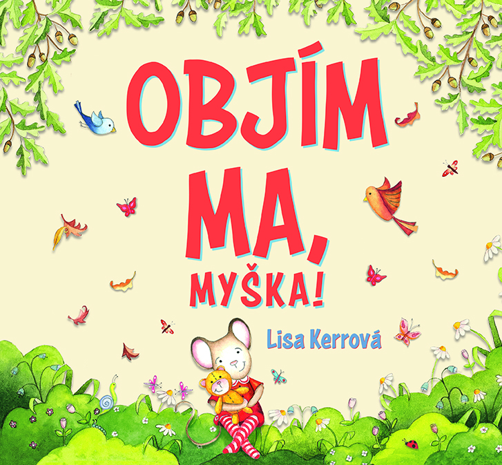 Objím ma, Myška!