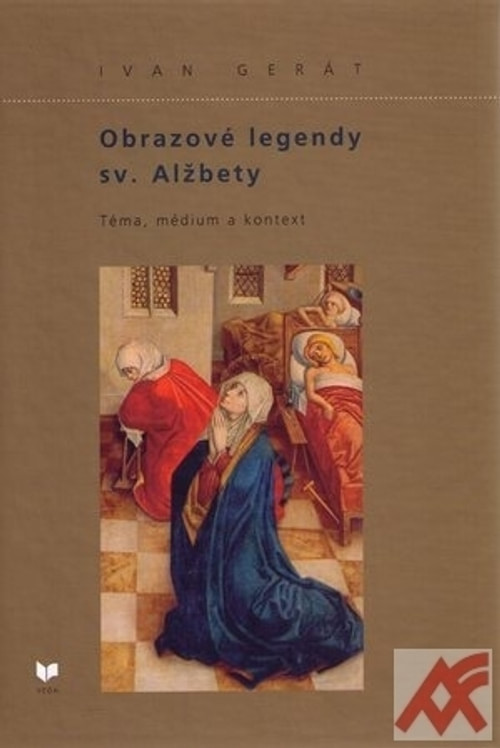 Obrazové legendy sv. Alžbety. Téma, médium a kontext