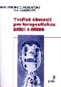 Tvořivé činnosti pro terapeutickou práci s dětmi